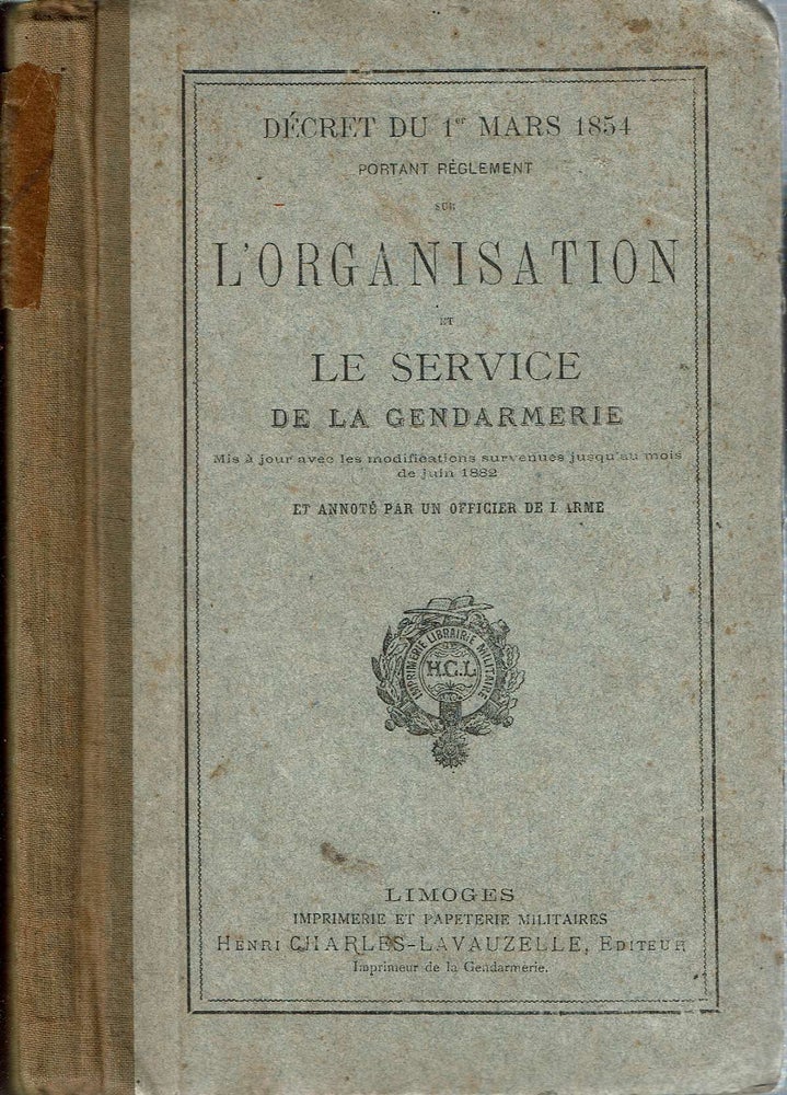 Item #13917 Décret du 1er Mars 1854 portant réglement sur L'Organisation et Le Service de la Gendarmerie. France. Ministère de la guerre.