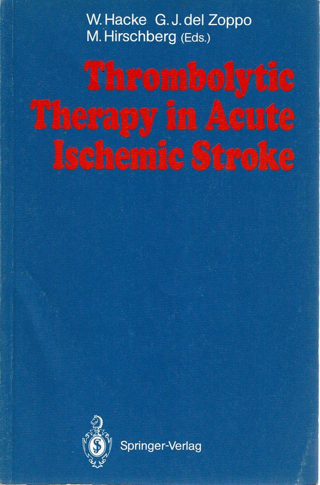 Item #13930 Thrombolytic Therapy in Acute Ischemic Stroke. Werner Hacke, Matthias Hirschberg, Gregory J. Del Zoppo.