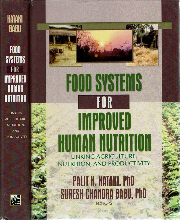 Item #13934 Food Systems for Improved Human Nutrition : Linking Agriculture, Nutrition, and Productivity. Palit K Kataki, Suresh Chandra Babu.