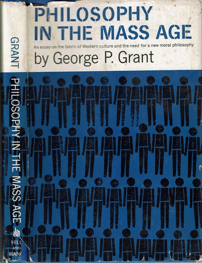 Item #13941 Philosophy in the Mass Age. George Parkin Grant.