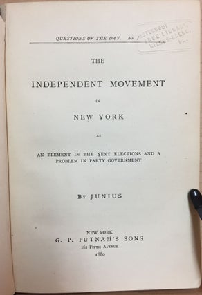 The Independent Movement in New York : As an element in the next elections and a problem in party government