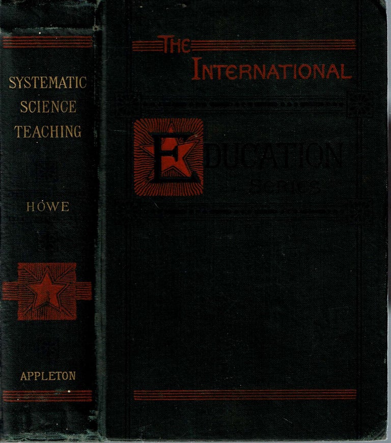 Item #14001 Systematic Science Teaching : A manual of inductive elementary work for all instructors. Edward Gardnier Howe.