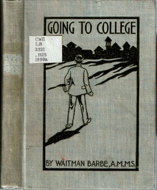 Item #14015 Going To College : With the Opinions of Fifty Leading College Presidents and...