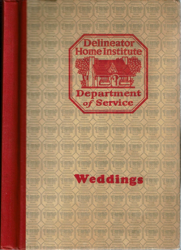 Item #14037 Weddings : Modes, Manners & Customs of Weddings. Mrs. John Alexander King, Delineator Home Institute. Department of Service.