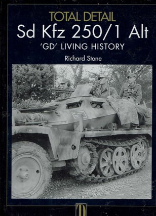 Item #14108 Sd Kfz 250 / 1 Alt 'GD' Living History : Volume 1. Richard Stone