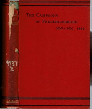 Item #14148 The Campaign Of Fredericksburg Nov - Dec 1862 : A study for officers of volunteers. ...