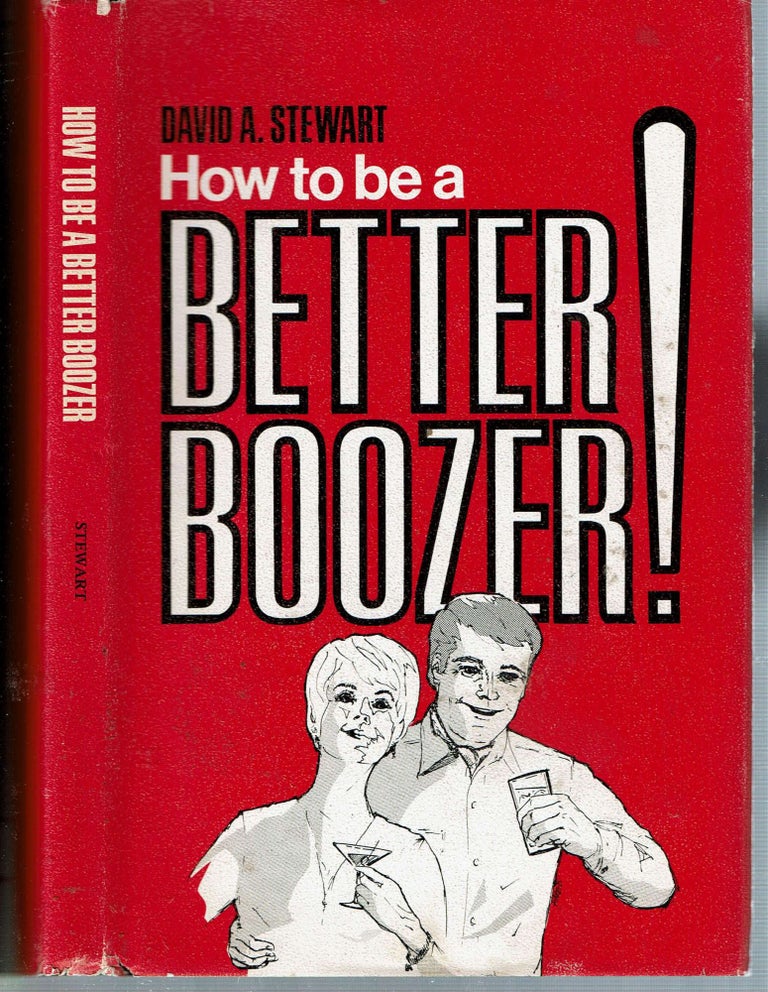 Item #14153 How to be a Better Boozer. David A. Stewart.