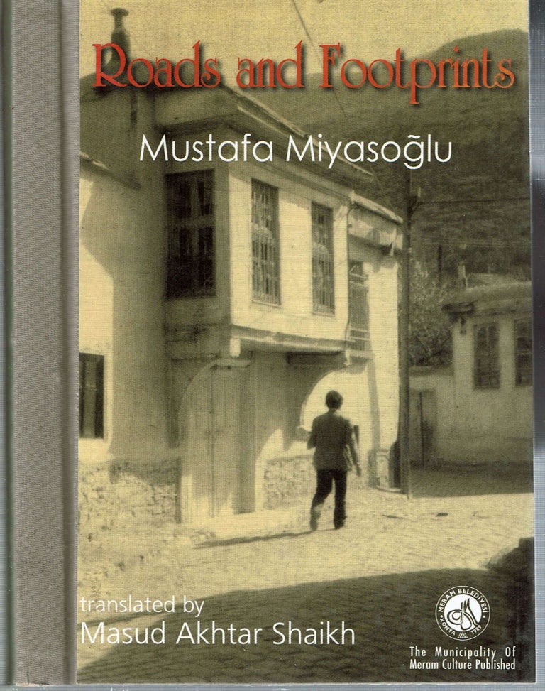 Item #14158 Roads and Footprints : novel. Mustafa Miyasoglu, Masud Akhtar Shaikh.