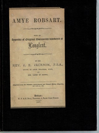 Item #14181 Amye Robsart : With an Appendix of Original Documents Discovered at Longleat. John...