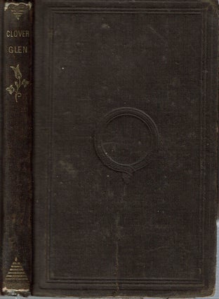 Item #14200 Clover Glen : or, Nellie's First Summer in the Country. Catharine Maria Trowbridge