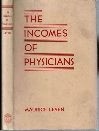 Item #14235 The Incomes of Physicians : An Economic and Statistical Analysis. Maurice Leven