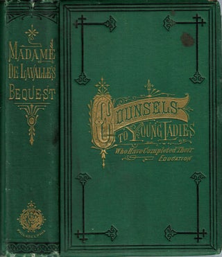 Item #14292 Madame de Lavalle's Bequest : Counsels to Young Ladies who have completed their...