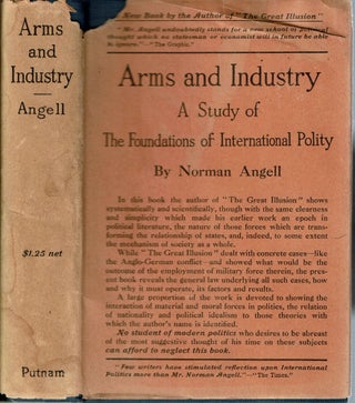 Item #14295 Arms and Industry : A Study of the Foundations of International Policy. Norman Angell