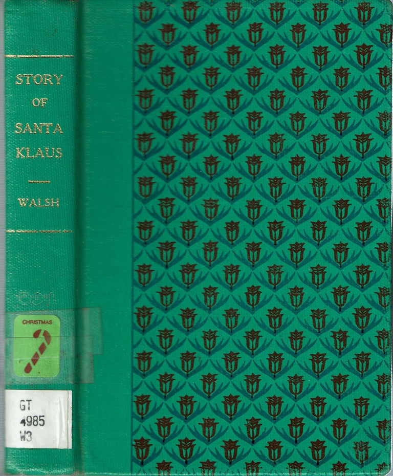 Item #14297 The Story of Santa Klaus : Told for children of all ages from six to sixty. William Shepard Walsh.