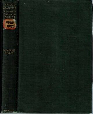 Item #14314 An Old Master and Other Political Essays. Woodrow Wilson
