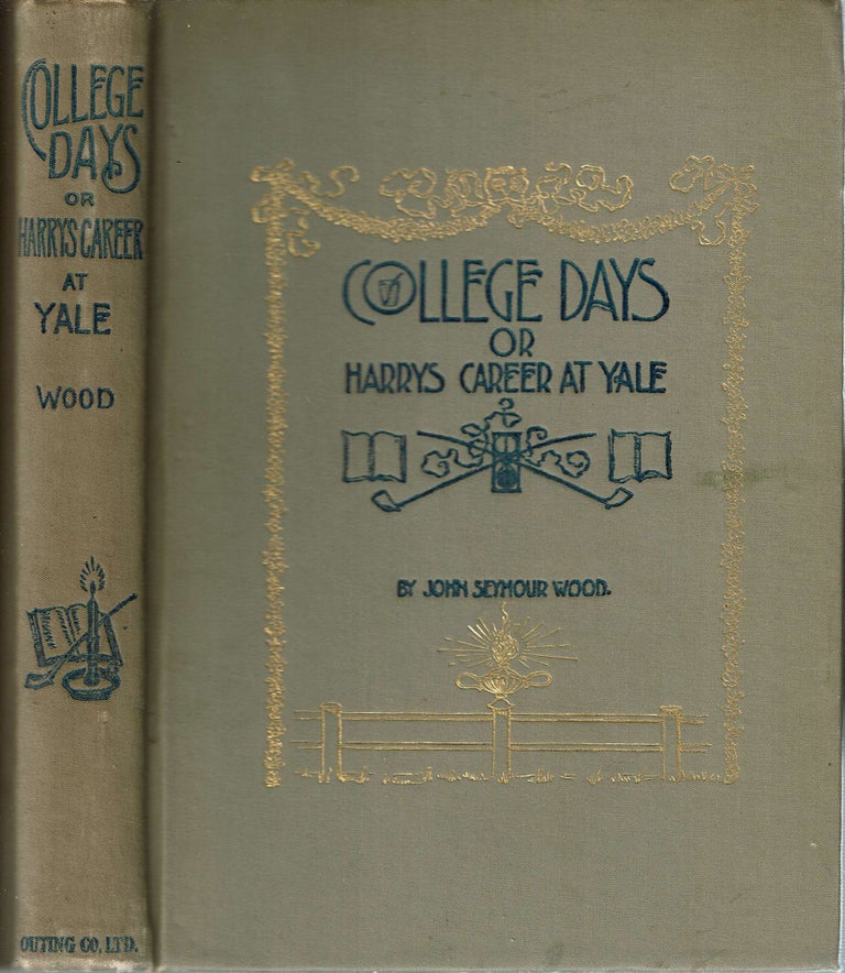 Item #14316 College Days or Harry's Career At Yale. John Seymour Wood.