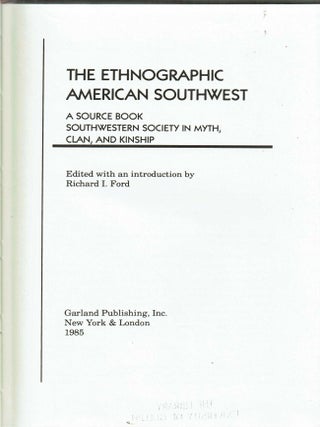 The Ethnographic American Southwest : a source book : southwestern society in myth, clan, and kinship
