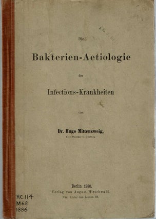 Item #14354 Die Bakterien-Aetiologie Der Infections-Krankheiten. Hugo Mittenzweig