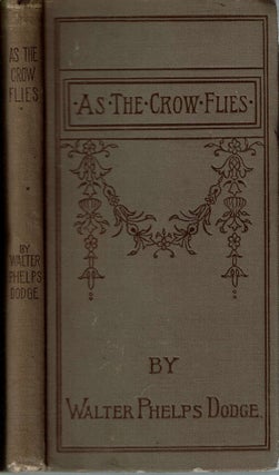 Item #14401 As the Crow Flies : From Corsica to Charing Cross. Walter Phelps Dodge