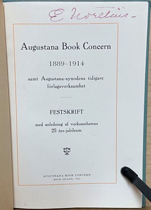 Augustana Book Concern 1889-1914 : samt Augustana-synodens tidigare förlagsverksamhet : Festskrift med anledning af verksamhetens 25 ars-jubileum