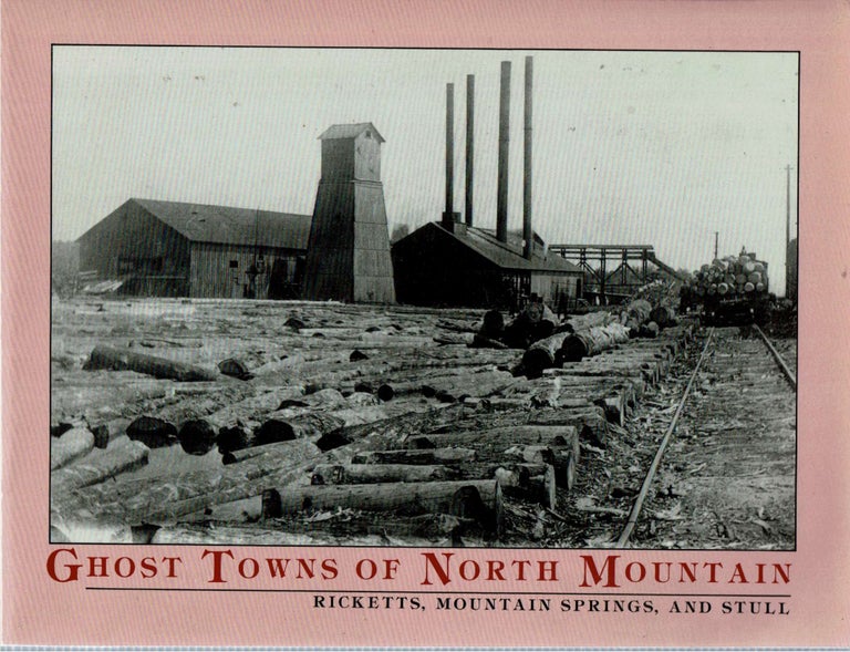 Item #14412 Ghost Towns of North Mountain : Ricketts, Mountain Springs, and Stull. F. Charles Petrillo.