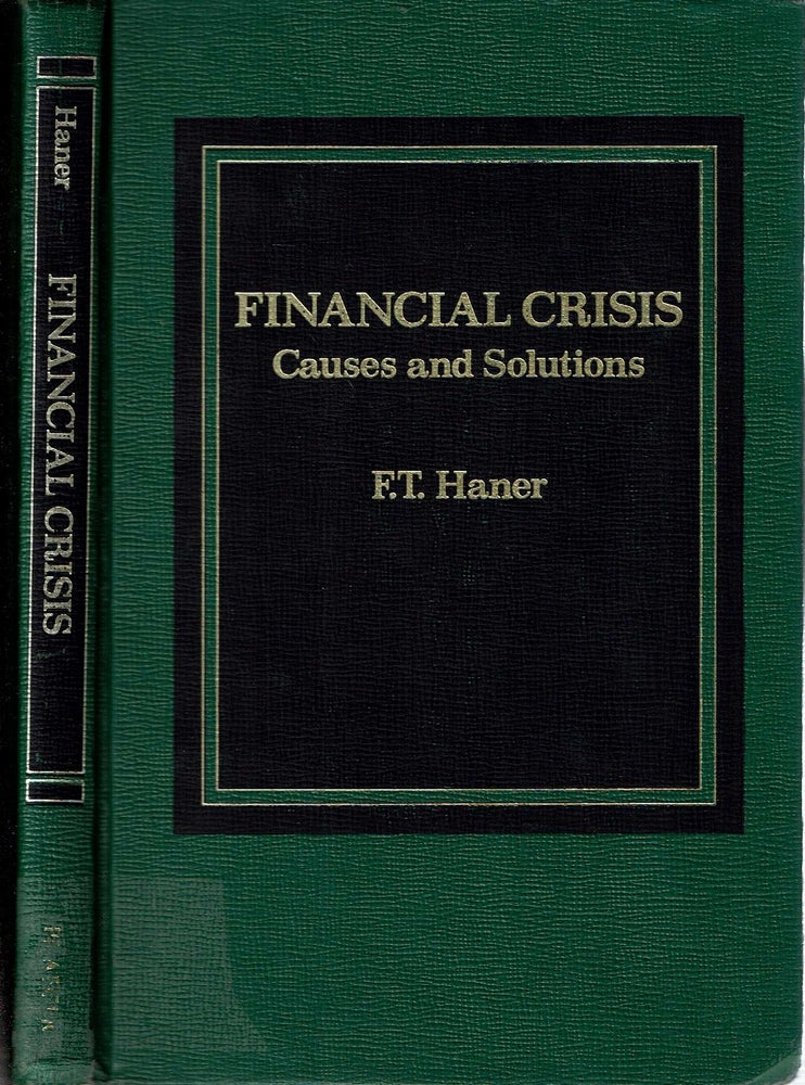 Item #14416 Financial Crisis : Causes and Solutions. Frederick Theodore Haner.