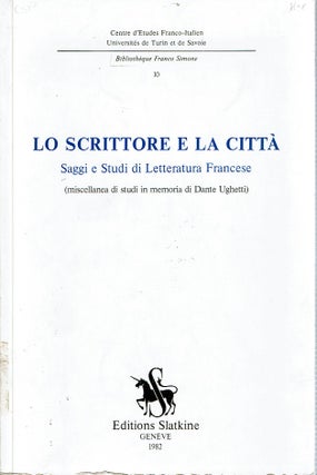 Item #14422 Lo Scrittore e la citta Saggi E Studi Di Letteratura Francese : (Miscellanea Di Studi...