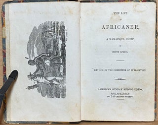 The Life of Africaner, A Namacqua Chief of South Africa [with] Happy Death of a Madagascar Youth [and] The Orphan