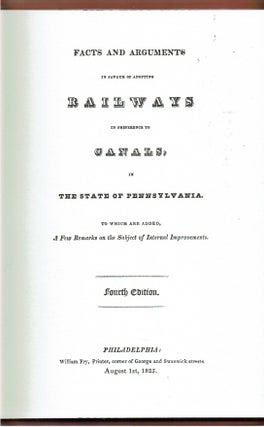 Facts and Arguments in Favour of Adopting Railways in Preference to Canals, in the State of Pennsylvania