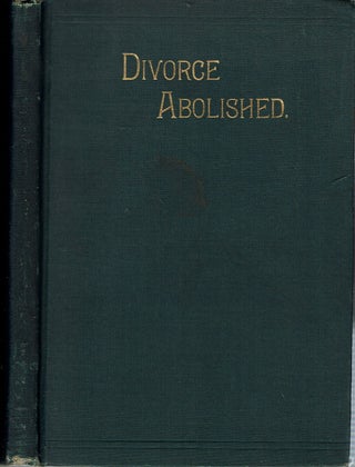 Item #14450 Divorce Abolished : A Treatise. Abraham John Palmer