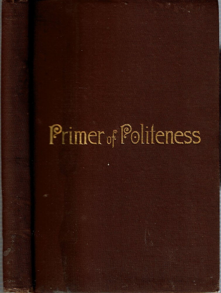 Item #14468 The Primer of Politeness : A Help to School and Home Government. Alex M. Gow.