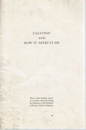 Item #14498 Taxation And How It Affects Me : Three prize-winning papers in a contest conducted...