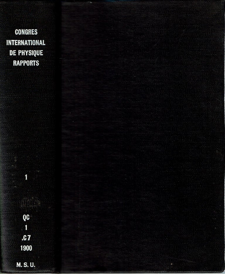 Item #14501 Rapports présentés au Congrès International de Physique [Tome I] : réuni à Paris en 1900 sous les auspices de la Société française de physique. Charles-Édouard et Lucien Poincare Guillaume.