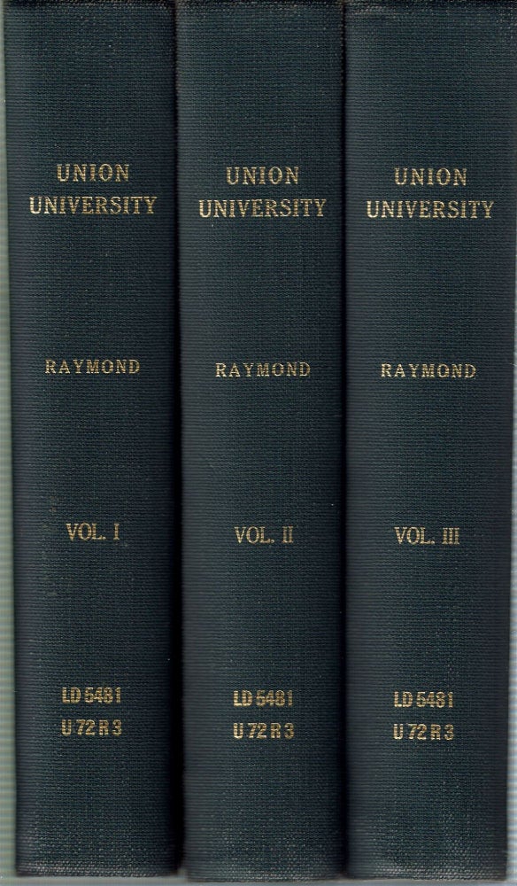Item #14502 Union University : Its History, Influence, Characteristics and Equipment : With the Lives and Works of its Founders, Benefactors, Officers, Regents, Faculty, and the Achievements of Its Alumni [3 volumes]. Andrew Van Vranken Raymond.