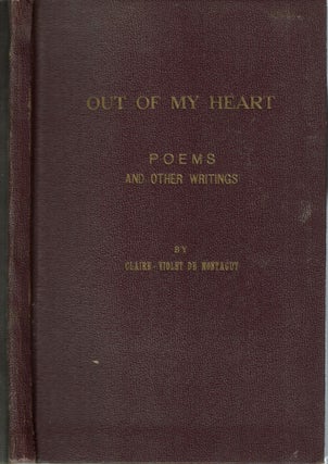 Item #14512 Out Of My Heart : Poems and Other Writings. Claire-Violet de Montagut
