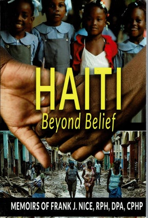 Item #14525 Haiti Beyond Belief. Frank J. Nice