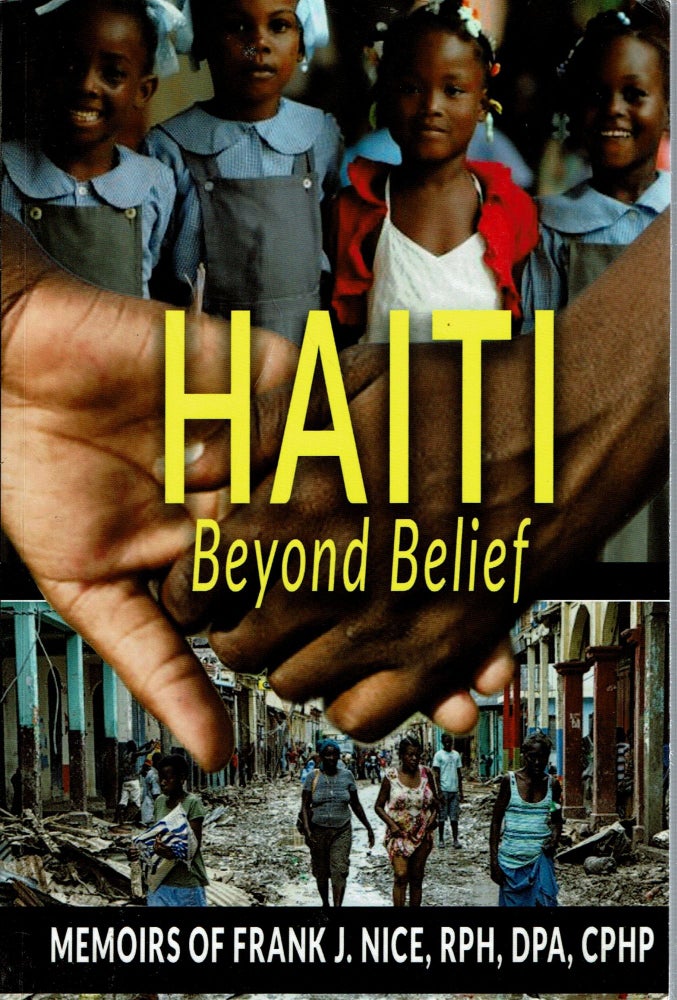 Item #14525 Haiti Beyond Belief. Frank J. Nice.