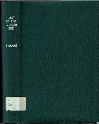 Item #14544 The Last of the Zuider Zee. Simon Franke, June Barrows Mussey