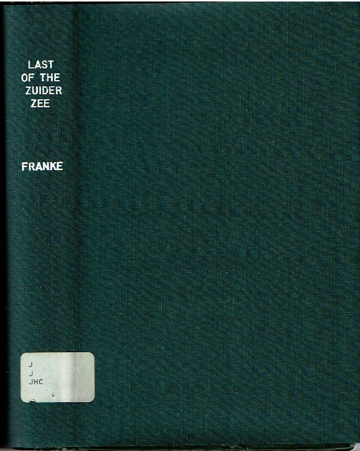 Item #14544 The Last of the Zuider Zee. Simon Franke, June Barrows Mussey.