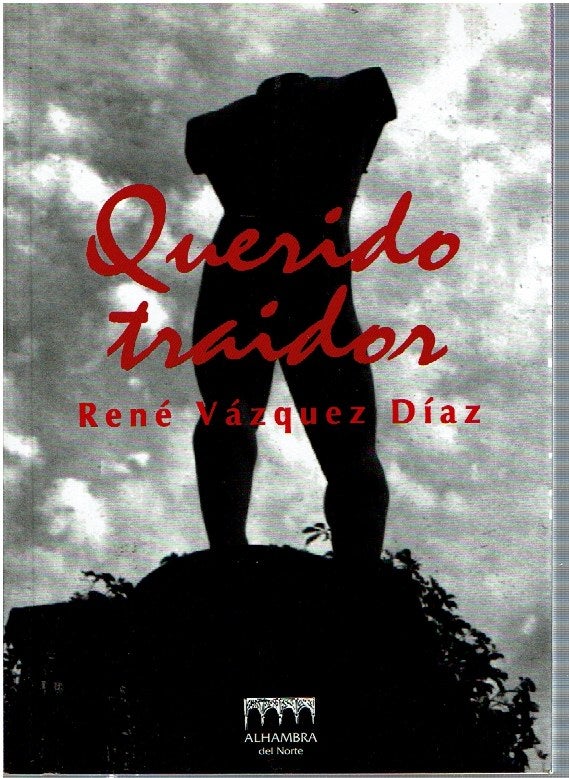 Item #14636 Querido Traidor. René Vázquez Díaz.