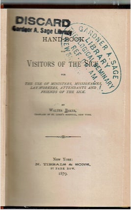 Hand-Book for Visitors of the Sick : For the use of Ministers, Missionaries, Lay-Workers, Attendants and Friends of the Sick