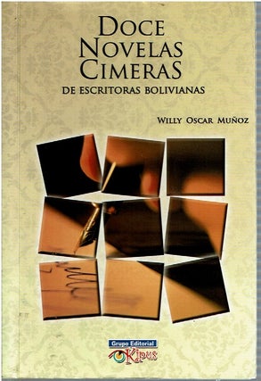Item #14650 Doce Novelas Cimeras de Escritoras Bolivianas. Willy Oscar Muñoz