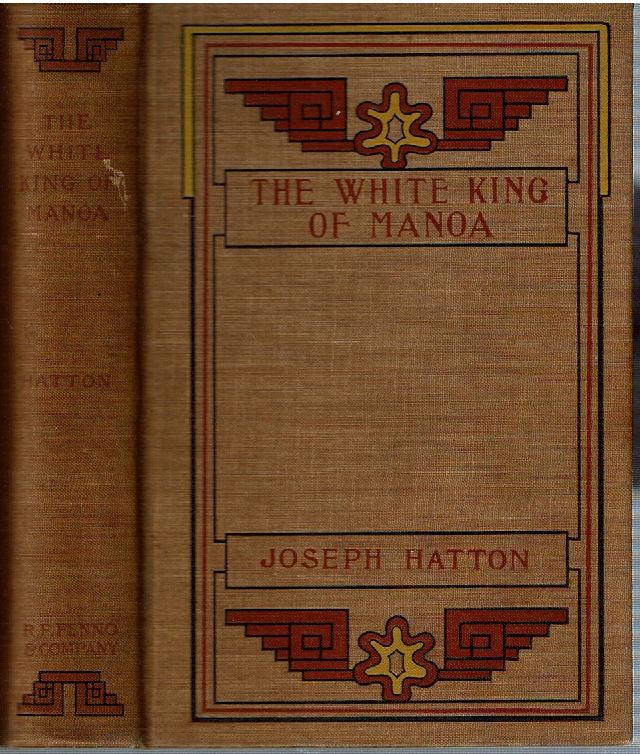 Item #14668 The White King of Manoa. Joseph Paul Christopher Hatton.