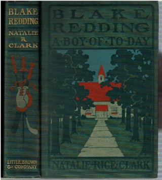 Item #14676 Blake Redding : A Boy of To-Day. Natalie Rice Clark