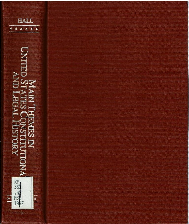 Item #14686 Main Themes In United States Constitutional And Legal History : Major Historical Essays. Kermit L. Hall, edited.