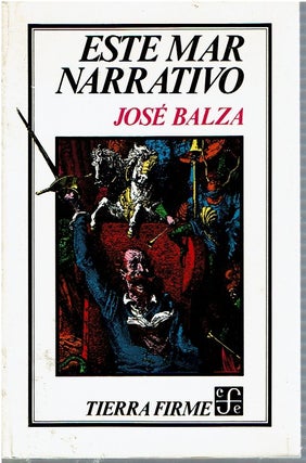 Item #14701 Este Mar Narrativo Ensayos sobre el cuerpo novelesco. José Balza