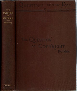 Item #14739 The Question of Copyright : Comprising the Text of the Copyright Laws at Present in...