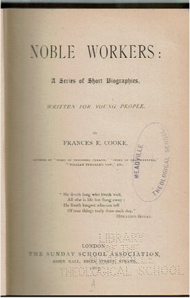 Noble Workers : A Series of Short Biographies : Written for Young People