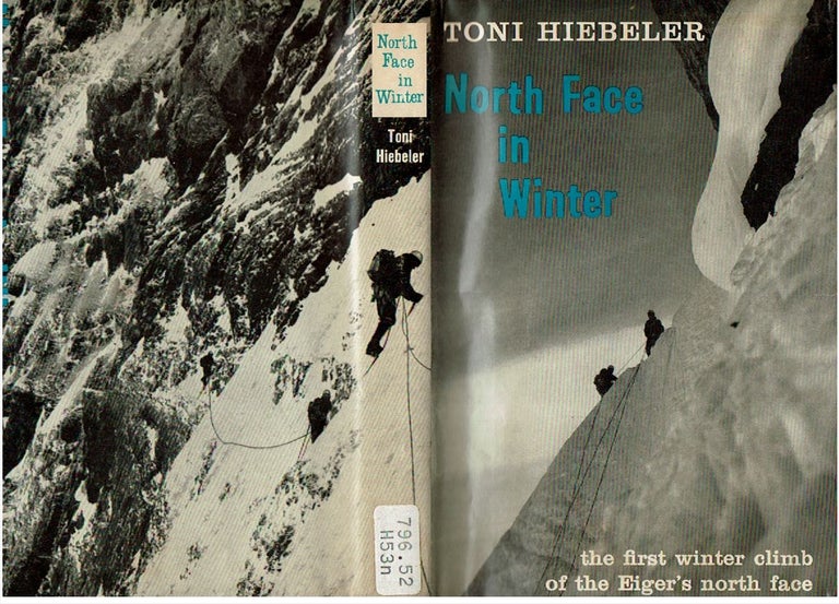 Item #14751 North Face in Winter : The First Winter Climb of the Eiger's North Face March 1961. Toni Hiebeler, Hugh Merrick.