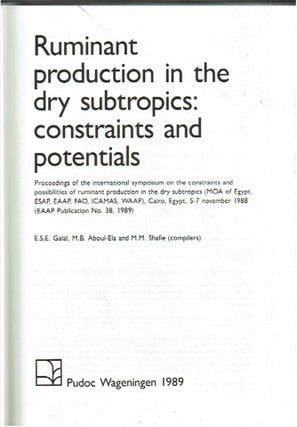 Ruminant Production in the Dry Subtropics : Constraints and Potentials Proceedings of the International Symposium on the Constraints and Possibilities of Ruminant Production in the Dry Subtropics ... Cairo, 5-7 November 1988